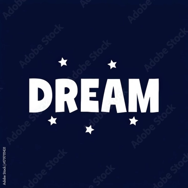 Fototapeta The word "DREAM" in bold, white, block letters centered on a deep navy blue background, surrounded by five small white stars, evoking a sense of aspiration and night sky wonder.