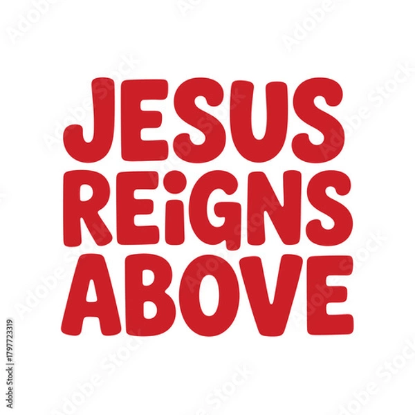 Obraz The bold red text proclaims "JESUS REIGNS ABOVE" in a clear, uppercase font against a white background.