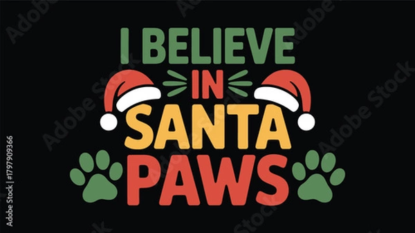 Fototapeta Whimsical christmas design featuring the phrase i believe in santa paws with festive santa hats and paw prints silhouette