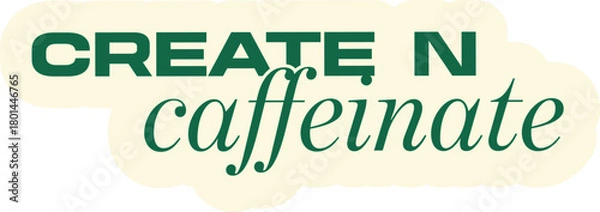 Obraz "Create N Caffeinate" coffee quote sticker. A retro typography label for designers, artists, or coffee lovers, perfect for laptops or planners.
