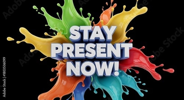 Fototapeta Vibrant paint splashes frame a powerful message to stay present now for posters, social media, and motivational designs, encouraging mindfulness with a splash of color on black