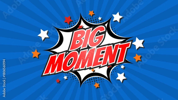 Obraz BIG MOMENT – Comic Pop Art text video. Vintage colorful cartoon image with explosion of speech bubble message