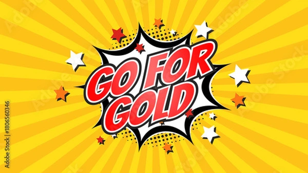 Fototapeta GO FOR GOLD – Comic Pop Art text video. Vintage colorful cartoon image with explosion of speech bubble message