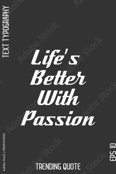 Fototapeta Life’s Better With Passion  -Cool Trendy Modern Typography Quote Vector for T-Shirt Vector Design