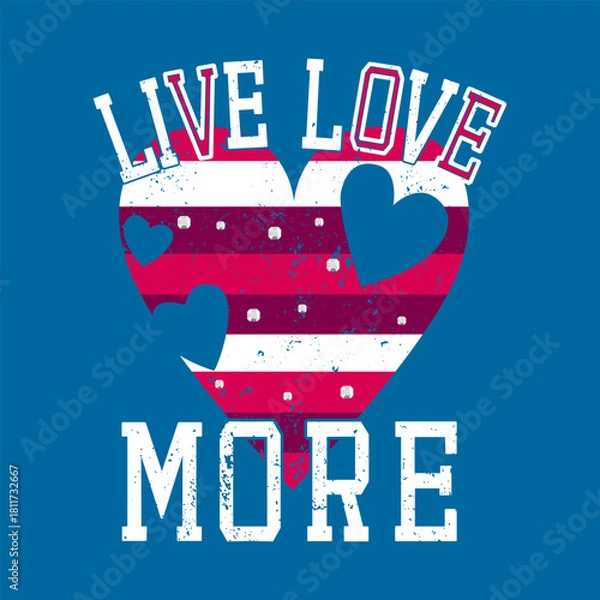 Fototapeta Bold distressed heart graphic with red, white, and blue stripes paired with varsity-style text “Live Love More.” Energetic, inspirational, and perfect for t-shirts prints, and modern artwork.
