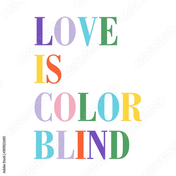Fototapeta Vibrant multicolor typography featuring the phrase “Love Is Color Blind” in bold, modern letters. Positive message design perfect for posters, apparel, and inspirational graphic projects.
