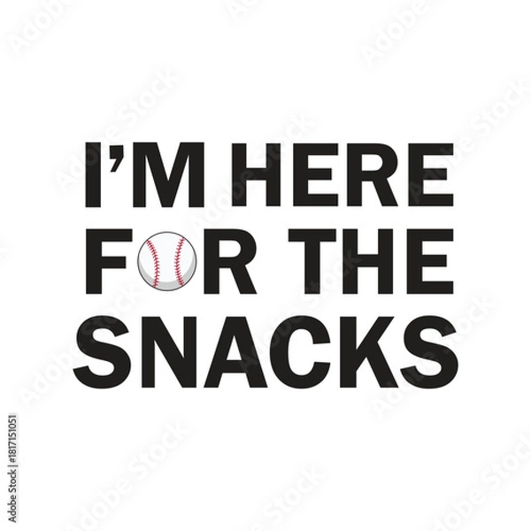 Fototapeta Funny Baseball Quote “I’m Here for the Snacks” Text Design with Baseball Icon