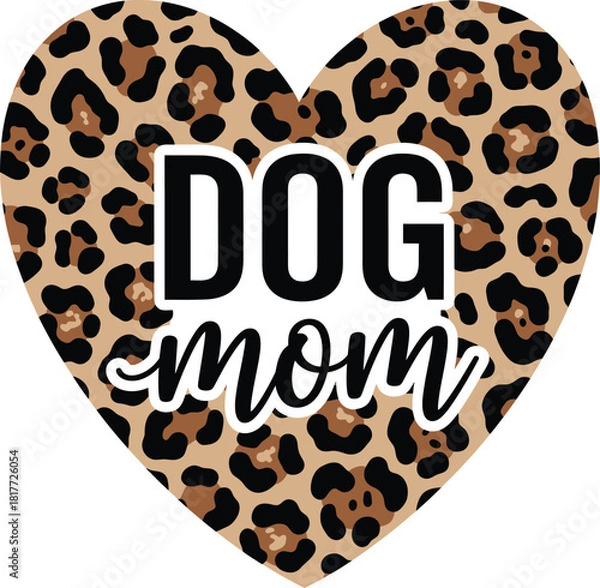 Obraz Dog Mom Design Leopard Print Heart Graphic Illustration Animal Lover Pet Owner Canine Puppy Lover Gift Idea Clipart Vector