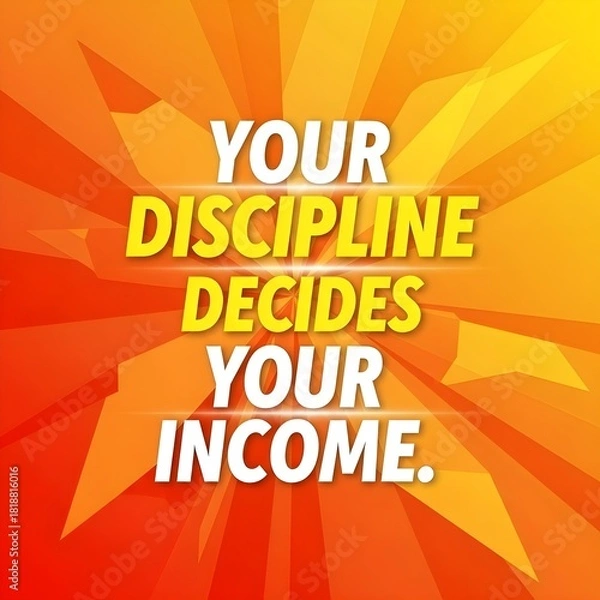 Fototapeta A vibrant abstract design uses a burst of orange and yellow hues, with geometric shapes radiating outward, highlighting the motivational message 'Your discipline decides your income' in bold 