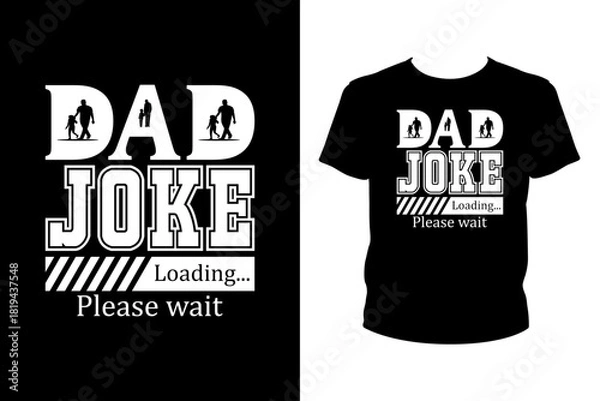 Fototapeta Dad joke loading please wait Quotes svg, Father's Day Svg, t-shirt design for prints, Father's Day t-shirt design cut file