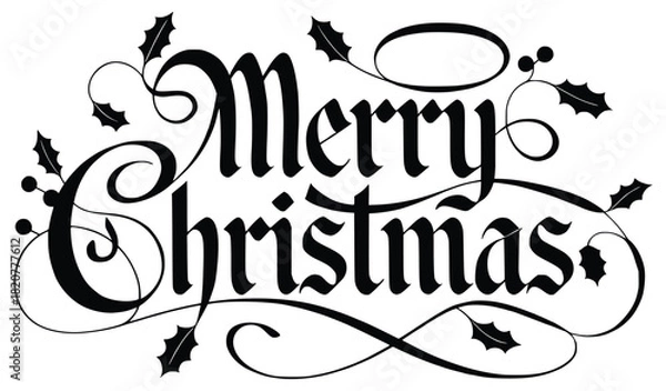 Fototapeta Festive Greetings: Artistic depiction of Merry Christmas written in an elegant, calligraphic font, complemented by sprigs of holly, embodying the spirit of the holiday season.