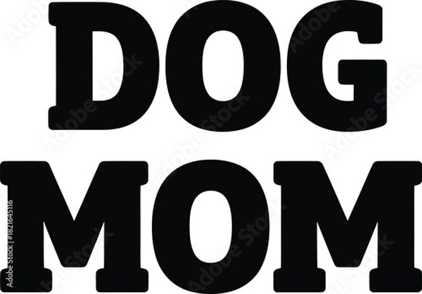 Obraz Bold Dog Mom Typography Design Vector Illustration for Apparel and Accessories Graphic Prints