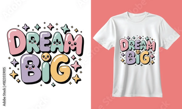 Fototapeta Inspirational dream big text design with colorful bubbly letters and sparkling stars perfect for t shirt graphics and motivational posters