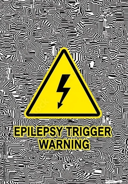 Obraz Epilepsy Trigger Warning - High-Contrast Pattern and Flashing Light Hazard.