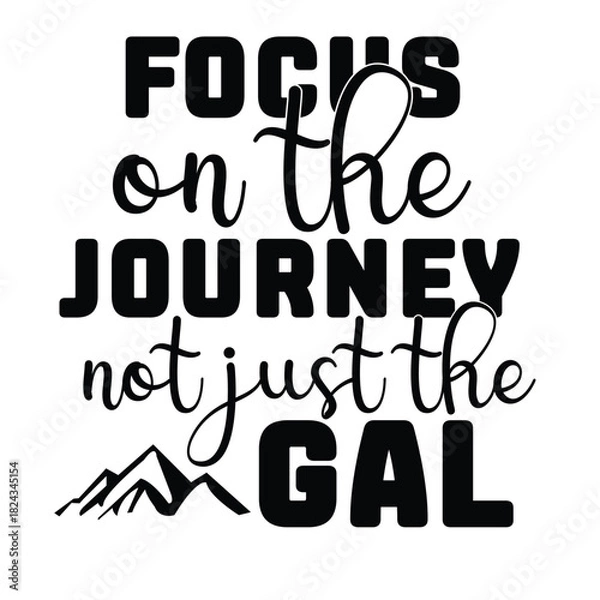 Obraz focus on the journey not just the gal