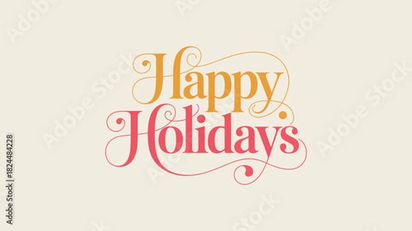 Fototapeta decorative happy holidays text illustration in cursive orange and pink font on cream background for festive greeting