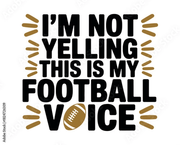 Fototapeta I'm not yelling, this is my football voice, a phrase with a football graphic.