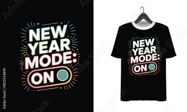 Obraz New Year Mode On T Shirt Design Festive Typography Keywords: new year, mode on, t shirt design, typography, festive