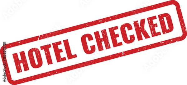 Fototapeta Distinctive red grunge rubber stamp displaying Hotel Checked for verified inspection or confirmation