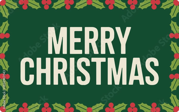 Fototapeta Merry christmas text on green background with holly and red berries border festive holiday design card
