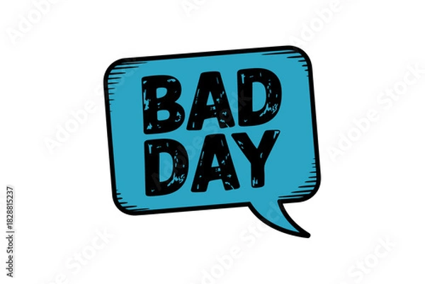 Fototapeta Cartoon Bad Day Message in Blue Speech Bubble on White Background Symbolizing Negative Emotions and Feelings of Sadness