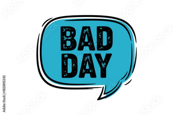 Fototapeta Bad Day Text in Blue Speech Bubble with Grunge Texture on White Background