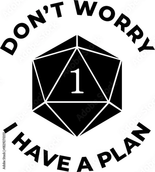 Obraz Dont Worry I Have A Plan 2