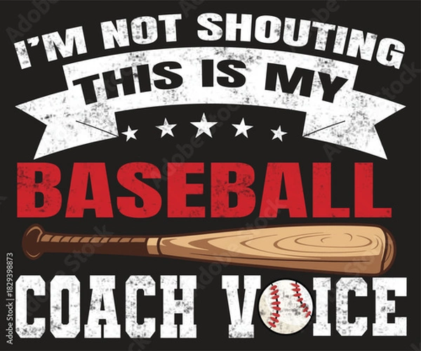 Fototapeta Humorous baseball coach T-shirt: "I'M NOT SHOUTING THIS IS MY BASEBALL COACH VOICE" with distressed text and bat graphic. Perfect for coaches!