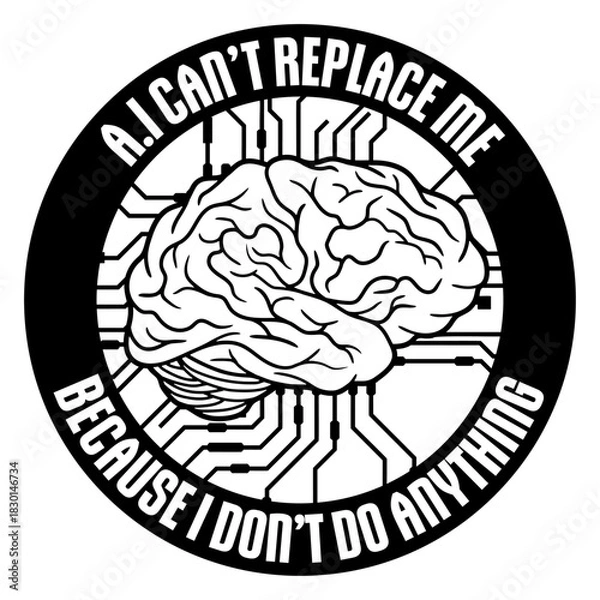 Fototapeta AI Can't Replace Me Because I Don't Do Anything