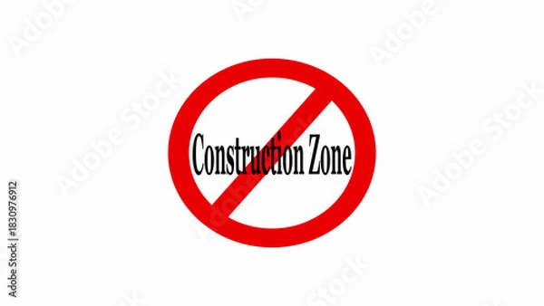 Obraz A red circle with a line through it and the words construction zone in the middle on white background