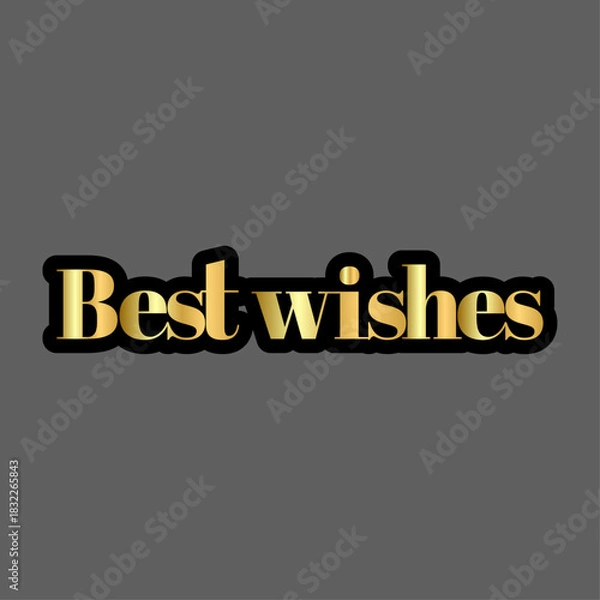 Obraz Best wishes golden text with black outline on a gray background for greetings and celebrations design
