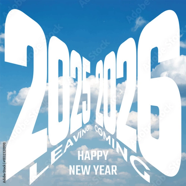 Fototapeta 2026 Coming and 2025 Leaving Inner and Outer Space Interaction Style Concept with Happy New Year Logo Lettering - White Elements and Clouds on Blue Sky Background - Modern Art Style Design