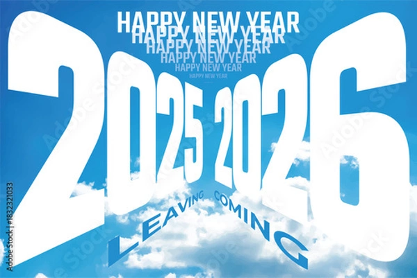 Fototapeta 2026 Coming and 2025 Leaving with Vavishing Happy New Year Logo Lettering Inner and Outer Space Interaction Style Concept - White Elements and Clouds on Blue Sky Background - Modern Art Style Design
