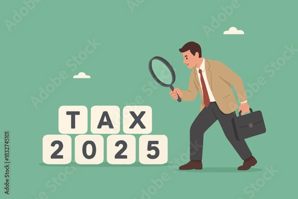 Fototapeta 2025 tax, tax percentage policy each year, businessman uses a magnifying glass to observe changes in tax percentage in 2025