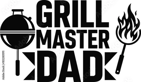 Obraz Grill Master Dad—black and white vector text with charcoal grill and flaming spatula for Father’s Day