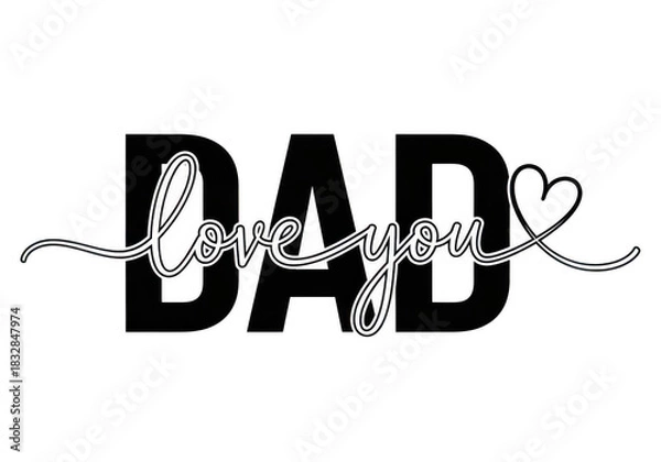 Obraz Text graphic with the words dad love you and a heart symbol, black and white design