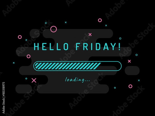 Fototapeta Hello Friday loading - vector illustration. Black background.