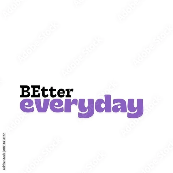Obraz Be Better Everyday Art with white Background 