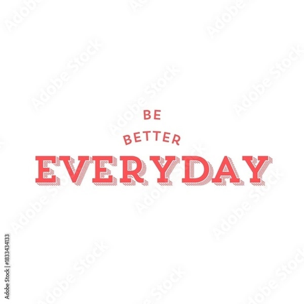Obraz Be Better Everyday Art with white Background 