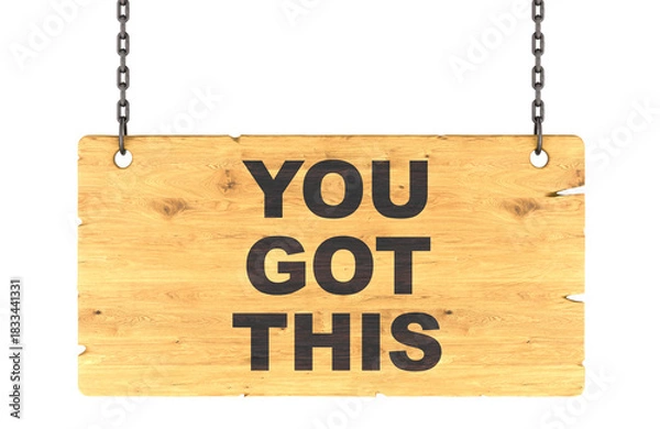 Fototapeta You Got This, wooden sign hanging on chain. 3D rendering
