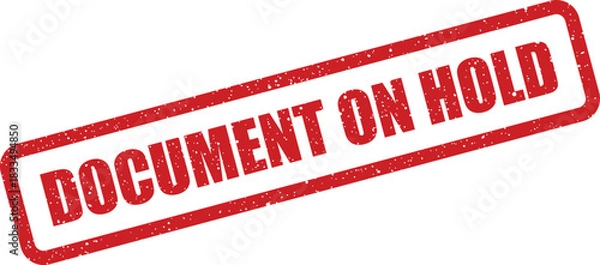 Fototapeta Distressed red rectangular stamp impression displaying DOCUMENT ON HOLD text, signifying a temporary pause in workflow or processing