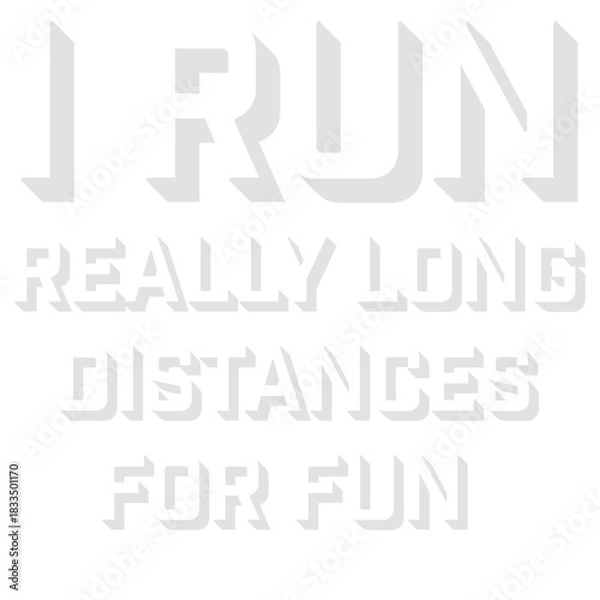Fototapeta I Run Really Long Distances For Fun Marathon Runner Ultramarathon