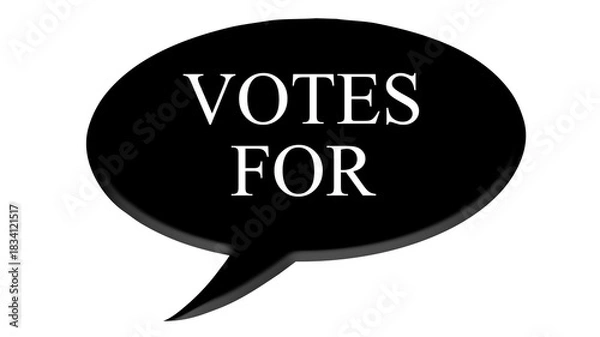 Obraz Digital composite. 

Black speech bubble with text commonly used in meetings and AGM’s. 
“Votes for”

text bubble,