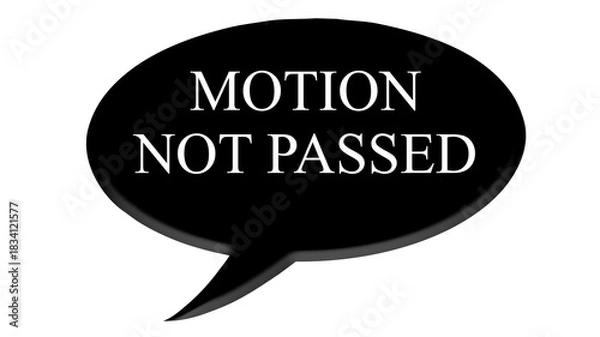 Obraz Digital composite. Black speech bubble with text commonly used in meetings and AGM’s. “Motion not passed”text bubble,