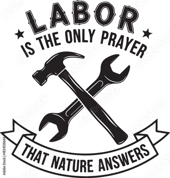 Fototapeta Labor Is The Only Prayer Nature Answers Text With Tools work