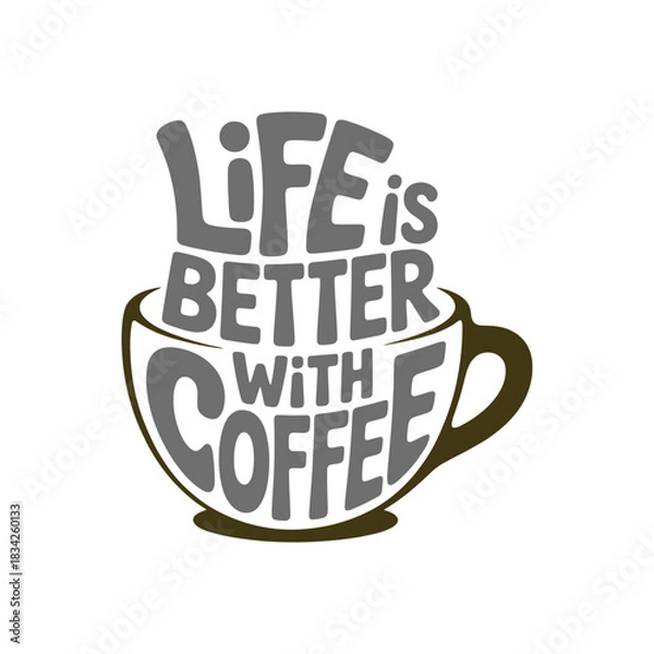 Obraz Life is better with coffee quote cup typography design vector illustration simple gray lettering beverage motivation poster art
