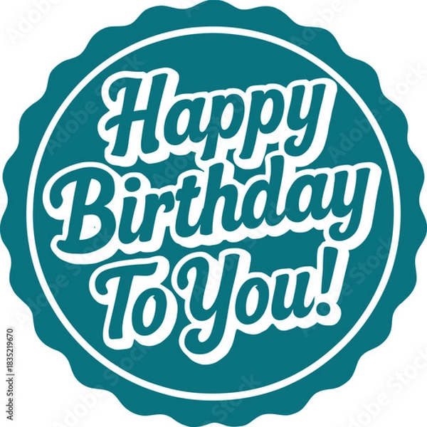 Fototapeta This vibrant design features the cheerful message "Happy Birthday To You!" in playful typography, set against a round teal background. Ideal for birthday cards or party decorations, this design convey