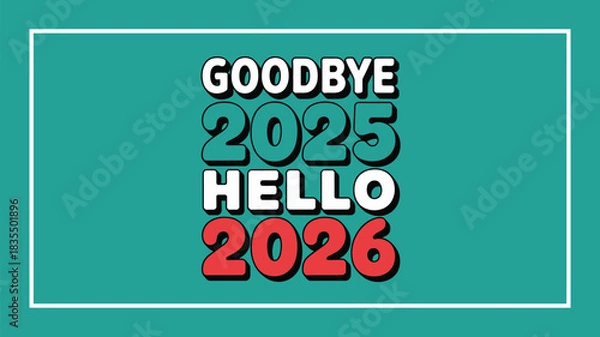 Fototapeta Bold retro-style text design featuring Goodbye 2025 and Hello 2026 in contrasting colors on teal background, symbolizing New Year transition and celebration