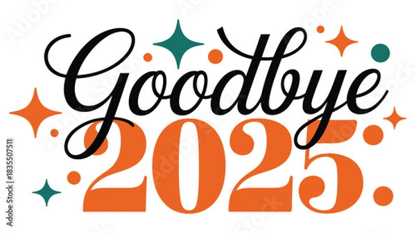 Fototapeta Goodbye 2025 typography design with festive decorative stars and modern celebration elements for New Year transition, holiday greeting card theme