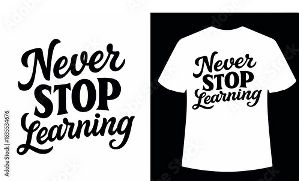 Fototapeta Never Stop Learning Text Design on White and T-shirt Mockup